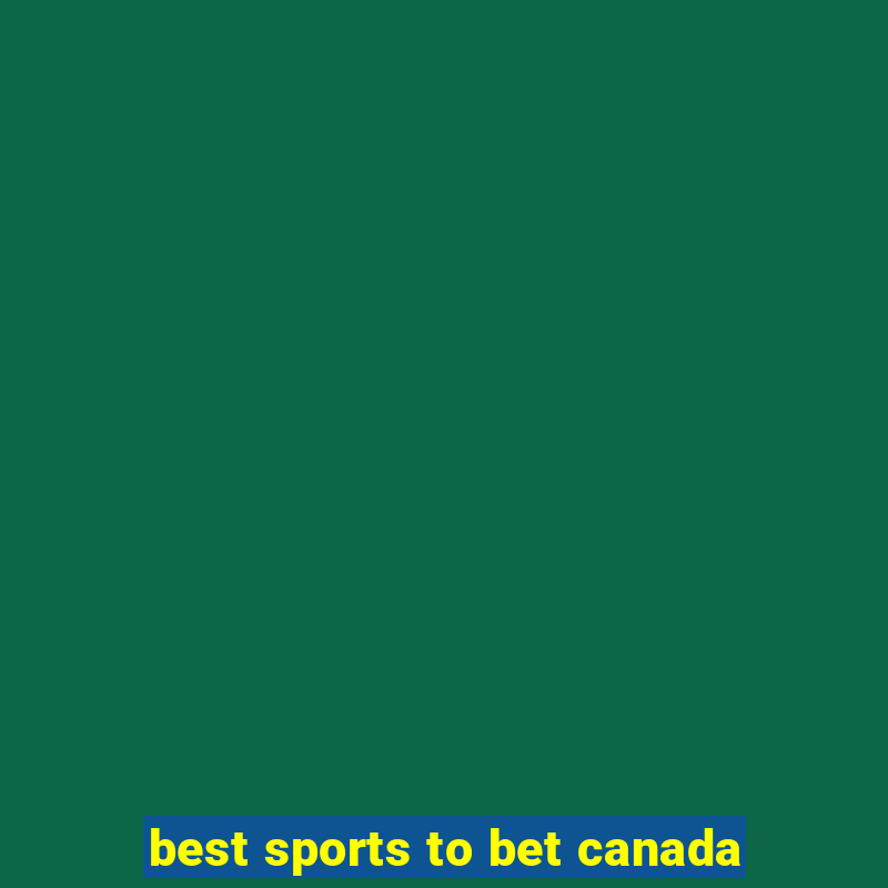 best sports to bet canada