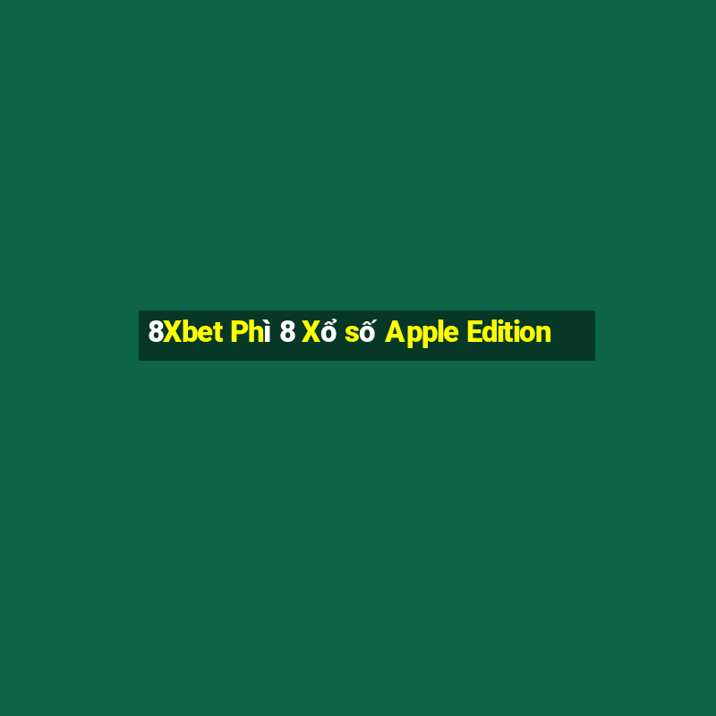 8Xbet Phì 8 Xổ số Apple Edition