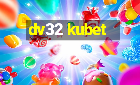 dv32 kubet