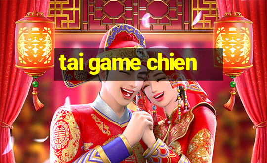 tai game chien