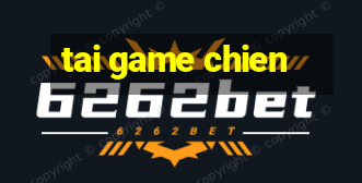 tai game chien