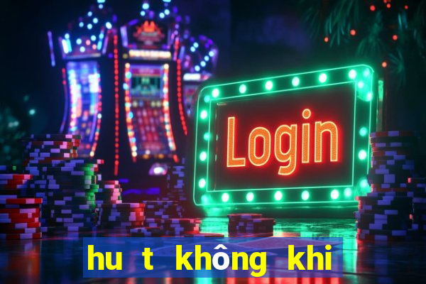 hu t không khi no ng trên trâ n nha