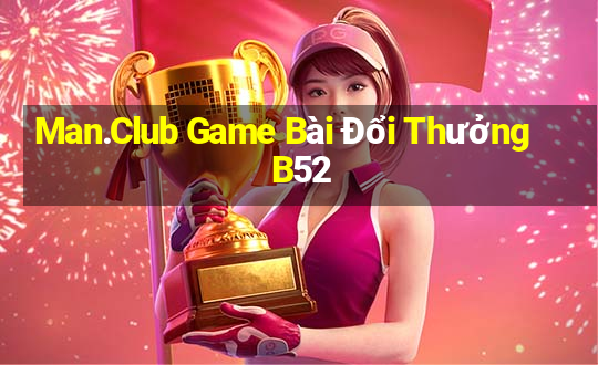 Man.Club Game Bài Đổi Thưởng B52