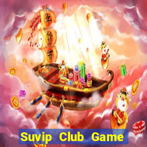 Suvip Club Game Bài Phỏm Đổi Thưởng