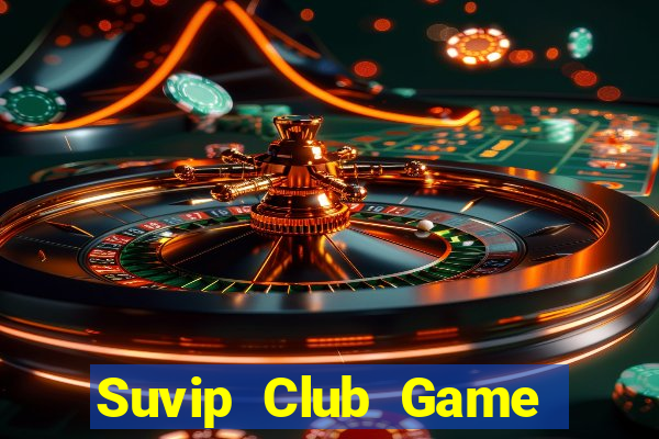 Suvip Club Game Bài Phỏm Đổi Thưởng