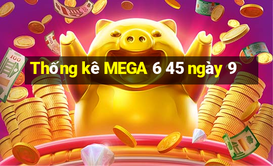 Thống kê MEGA 6 45 ngày 9