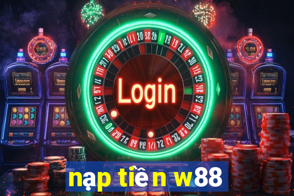 nạp tiền w88