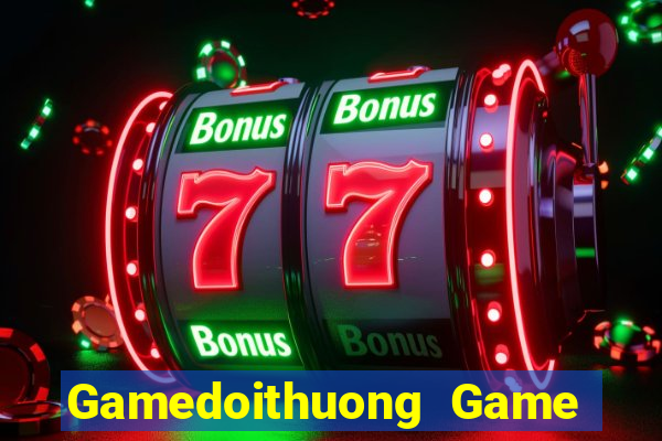 Gamedoithuong Game Bài Online Miễn Phí