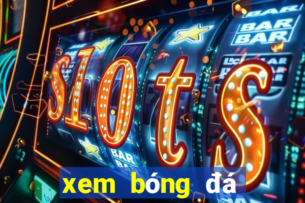 xem bóng đá trực tiếp xôi lạc 1