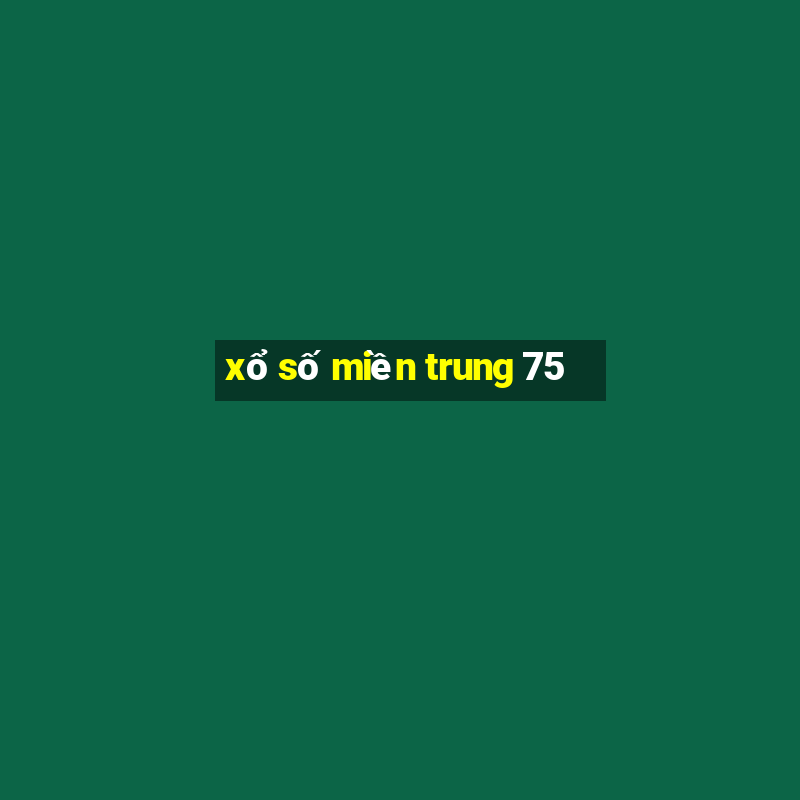 xổ số miền trung 75