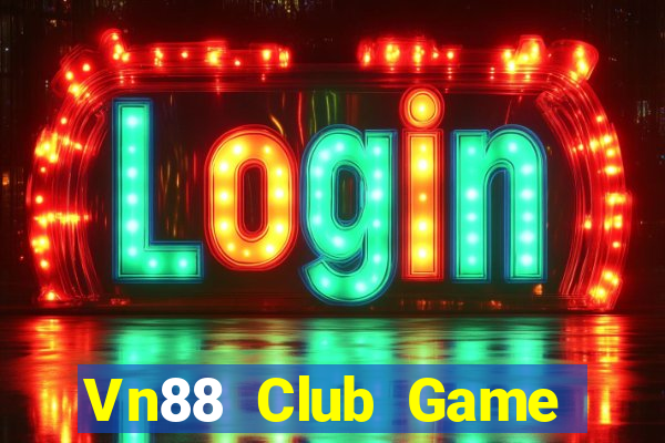 Vn88 Club Game Bài Đổi Thưởng Uy Tín