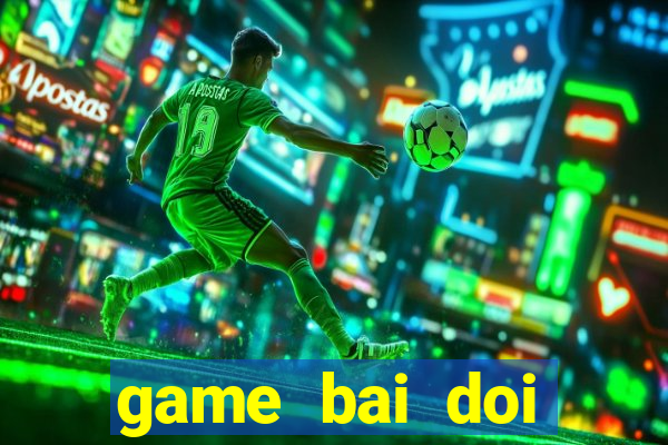 game bai doi thuong 52