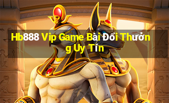 Hb888 Vip Game Bài Đổi Thưởng Uy Tín