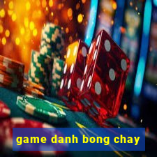 game danh bong chay