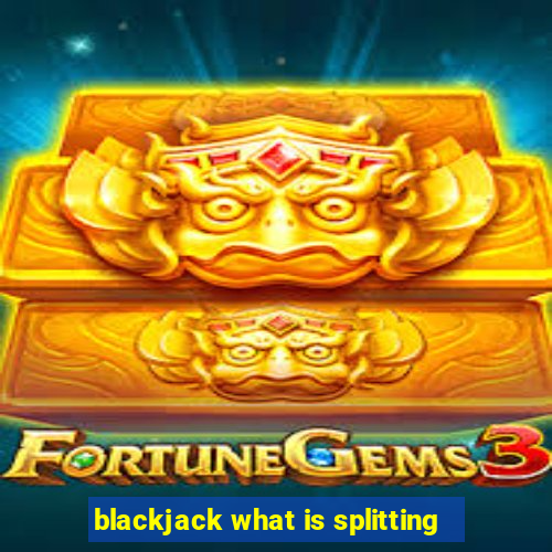 blackjack what is splitting