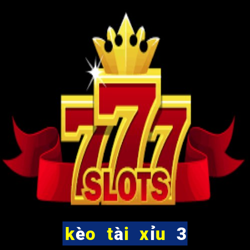 kèo tài xỉu 3 4 là gì