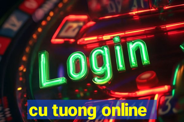 cu tuong online