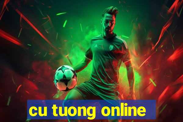 cu tuong online