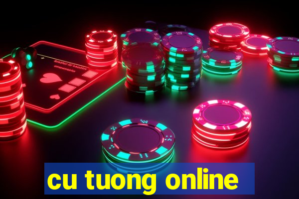 cu tuong online