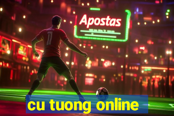 cu tuong online