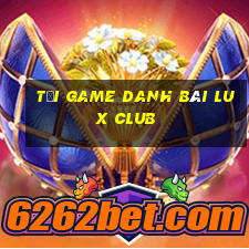 tải game danh bài lux club