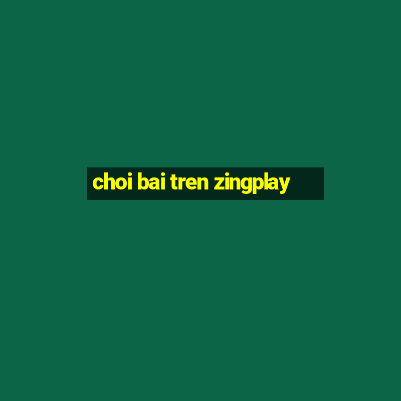 choi bai tren zingplay