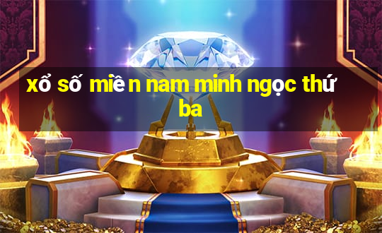 xổ số miền nam minh ngọc thứ ba