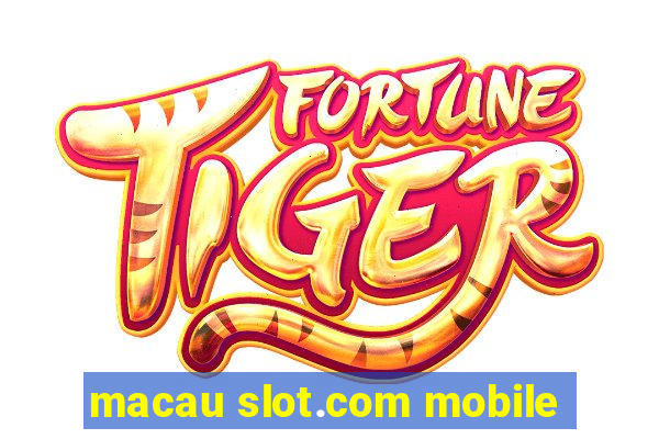 macau slot.com mobile