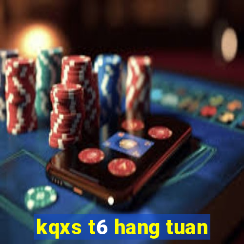 kqxs t6 hang tuan