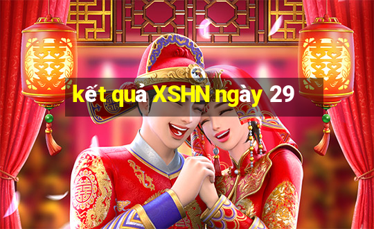 kết quả XSHN ngày 29