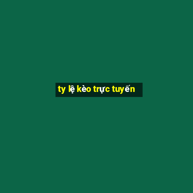 ty lệ kèo trực tuyến