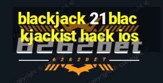 blackjack 21 blackjackist hack ios