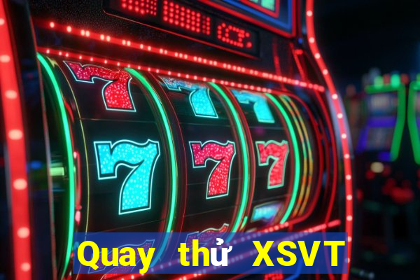 Quay thử XSVT hôm nay