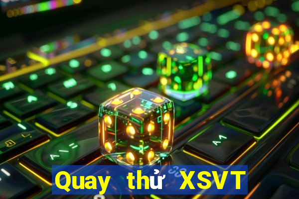 Quay thử XSVT hôm nay