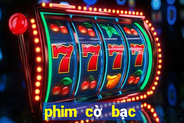 phim cờ bạc mới nhất