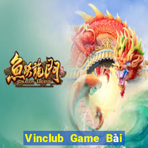 Vinclub Game Bài Đổi Thưởng Uy Tín