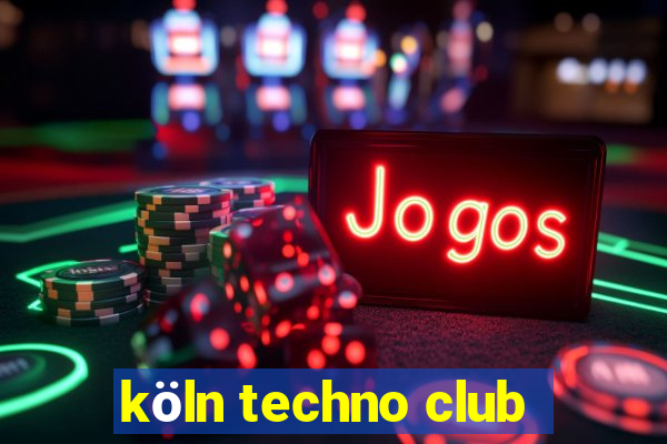 köln techno club