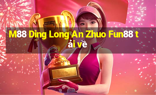 M88 Ding Long An Zhuo Fun88 tải về