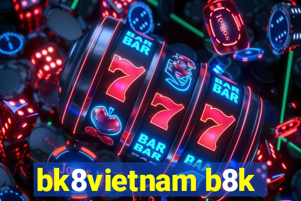 bk8vietnam b8k