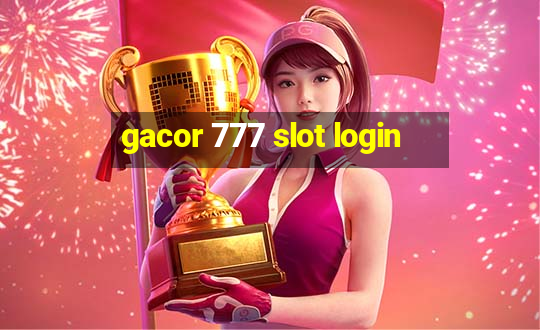 gacor 777 slot login