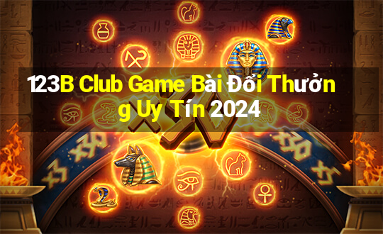 123B Club Game Bài Đổi Thưởng Uy Tín 2024