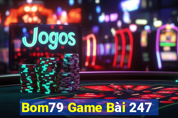 Bom79 Game Bài 247