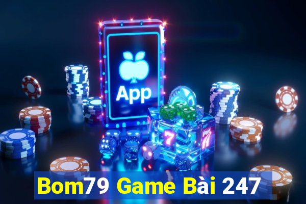 Bom79 Game Bài 247