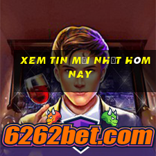 xem tin mới nhất hôm nay