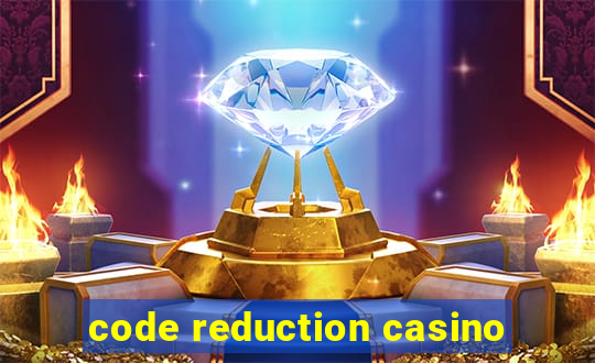 code reduction casino