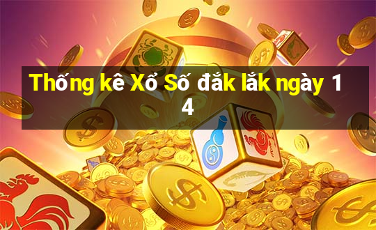 Thống kê Xổ Số đắk lắk ngày 14