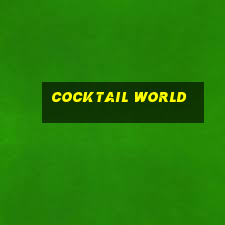 cocktail world