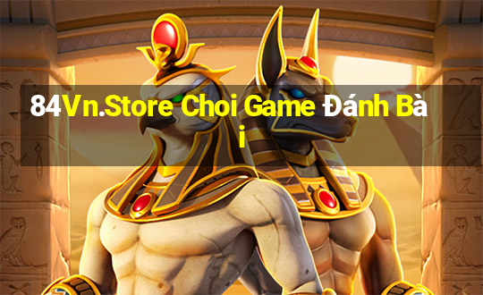 84Vn.Store Choi Game Đánh Bài