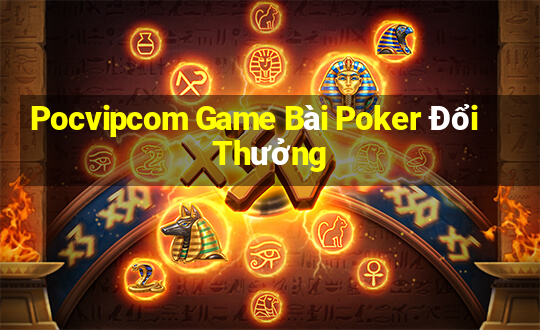 Pocvipcom Game Bài Poker Đổi Thưởng