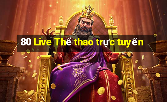 80 Live Thể thao trực tuyến